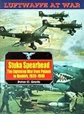 Stuka Spearhead: The Lightning War from Poland to Dunkirk, 1939-1940