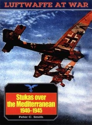 Stukas Over the Mediterranean 1940-45 (Luftwaffe at War No. 11)
