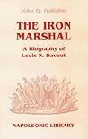 The Iron Marshal: A Biography of Louis N. Davout