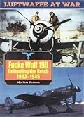 Focke Wulf 190: Defending the Reich 1943-1945