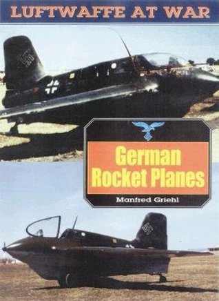 German Rocket Planes (Luftwaffe at War No. 14)