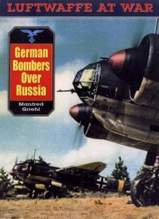 German Bombers Over Russia (Luftwaffe at War No. 15)