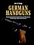 German Handguns: The Complete Book of the Pistols and Revolvers of Germany, 1869 to the Present