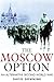 The Moscow Option: An Alternative Second World War