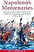 Napoleon's Mercenaries: For...