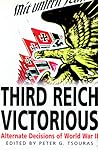 Third Reich Victorious by Peter G. Tsouras