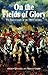 On the Fields of Glory by Andrew Uffindell