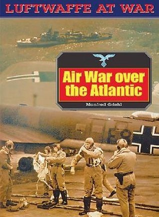 Airwar Over the Atlantic (Luftwaffe at War No. 21)