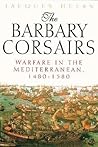 The Barbary Corsairs by Jacques Heers