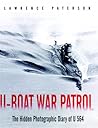 U-Boat War Patrol: The Hidden Photographic Diary of U-564 U-Boat War Patrol: The Hidden Photographic Diary of U-564