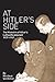 At Hitler's Side: The Memoirs of Hitler's Luftwaffe Adjutant 1937-1945