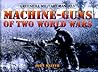 Machine-Guns Of Two World Wars: Greenhill Military Manuals