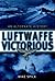 Luftwaffe Victorious: An Al...