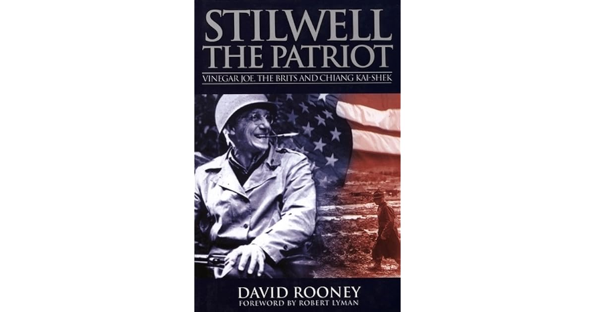 Stilwell the Patriot Vinegar Joe,the Brits and Chiang KaiShek by