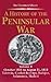 A History Of The Peninsular War by Charles Oman