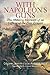With Napoleon's Guns: The M...