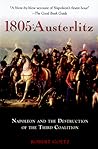 1805: Austerlitz: Napoleon and the Destruction of the Third Coalition