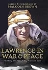 T.E. Lawrence in War & Peace: An Anthology of the Military Writings of Lawrence of Arabia T.E. Lawrence in War & Peace: An Anthology of the Military Writings of Lawrence of Arabia