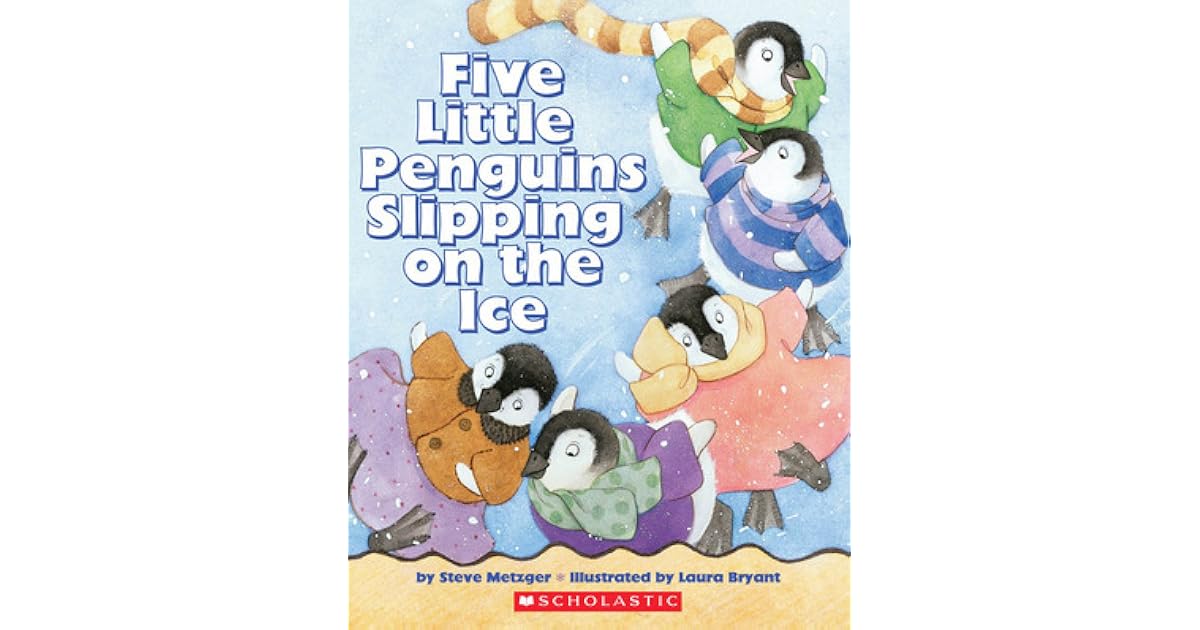 Five Little Penguins Slipping On The Ice by Steve Metzger