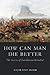 How Can Man Die Better? by Mike Snook