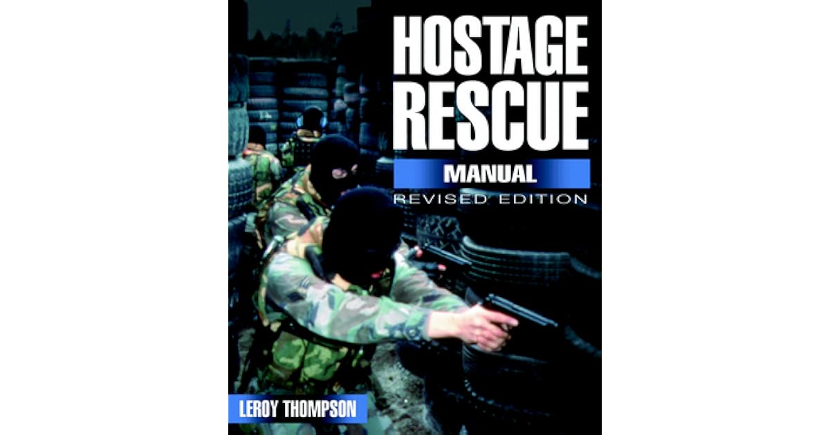 Hostage Rescue Manual: Tactics of the Counter-Terrorist Professionals ...