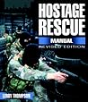 Hostage Rescue Manual: Tactics of the Counter-Terrorist Professionals Hostage Rescue Manual: Tactics of the Counter-Terrorist Professionals