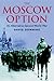 The Moscow Option: An Alternative Second World War
