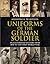 Uniforms of the German Soldier: An Illustrated History from 1870 to the End of World War I
