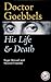 Doctor Goebbels: His Life a...