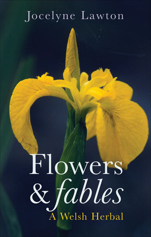 Flowers and Fables: A Welsh Herbal (Paperback)