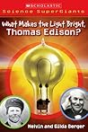 What Makes the Light Bright, Thomas Edison? (Scholastic Science Supergiants)