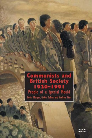 Communists And British Society 1920-1991: People Of A Special Mould (Paperback)