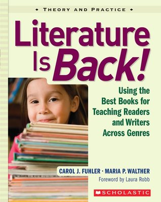 Literature Is Back!: Using the Best Books for Teaching Readers and Writers Across Genres (Paperback)