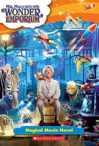 Mr. Magorium's Wonder Emporium (Movie Novelization)