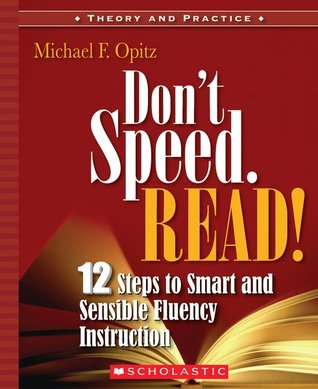Don't Speed. Read!: 12 Steps to Smart and Sensible Fluency Instruction (Paperback)