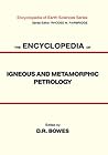 The Encyclopedia of Igneous and Metamorphic Petrology (Encyclopedia of Earth Sciences Series) The Encyclopedia of Igneous and Metamorphic Petrology (Encyclopedia of Earth Sciences Series)