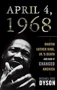 April 4, 1968: Martin Luther King, Jr.&#x27;s Death and How It Changed America 
