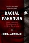 Racial Paranoia: the Unintended Consequences of Political Correctness: the New Reality of Race in America.