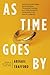 As Time Goes By: Boomerang Marriages, Serial Spouses, Throwback Couples, and Other Romantic Adventures in an Age of Longevity