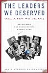The Leaders We Deserved (and a Few We Didn't): Rethinking the Presidential Rating Game The Leaders We Deserved (and a Few We Didn't): Rethinking the Presidential Rating Game