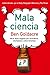 Mala ciencia: Distinguir lo verdadero de lo falso