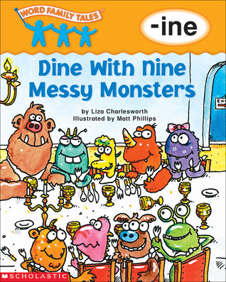 Dine With Nine Messy Monsters: -ine (Word Family Tales)