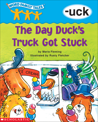 The Day Duck's Truck Got Stuck: -uck (Word Family Tales)