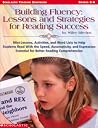 Building Fluency: Lessons and Strategies for Reading Success Building Fluency: Lessons and Strategies for Reading Success