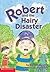 Robert And The Hairy Disaster
