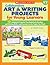 Collaborative Art & Writing Projects for Young Learners: 15 Delightful Projects That Build Early Reading and Writing Skills and Connect to the Topics You Teach