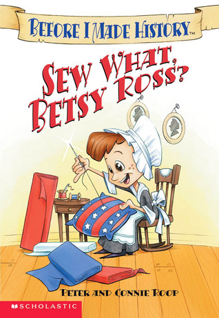 Sew What, Betsy Ross? (Before I Made History)