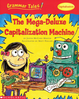 Grammar Tales: The Mega-Deluxe Capitalization Machine (Paperback)