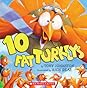 10 Fat Turkeys