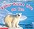 Polar Bears Live On Ice by Melvin A. Berger Polar Bears Live On Ice by Melvin A. Berger